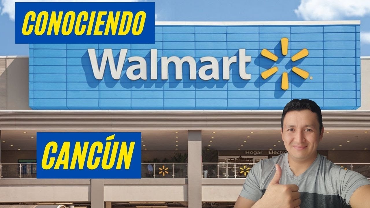 Conociendo WALMART en CANCÚN - México