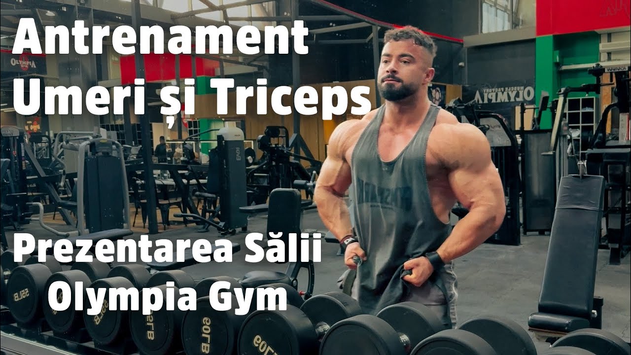 Antrenament Umeri și Triceps - Olympia Gym + Prezentarea Sălii