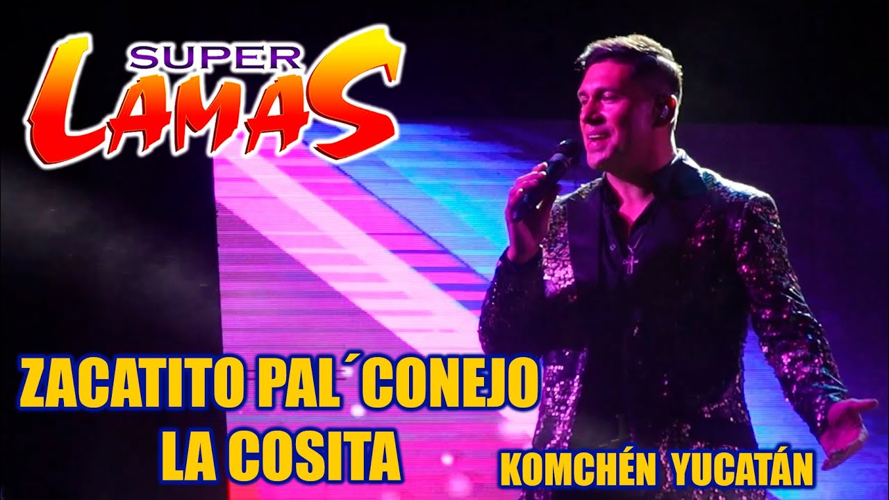 ZACATITO PA´L CONEJO - LA COSITA - SUPER LAMAS KOMCHÉN  2024