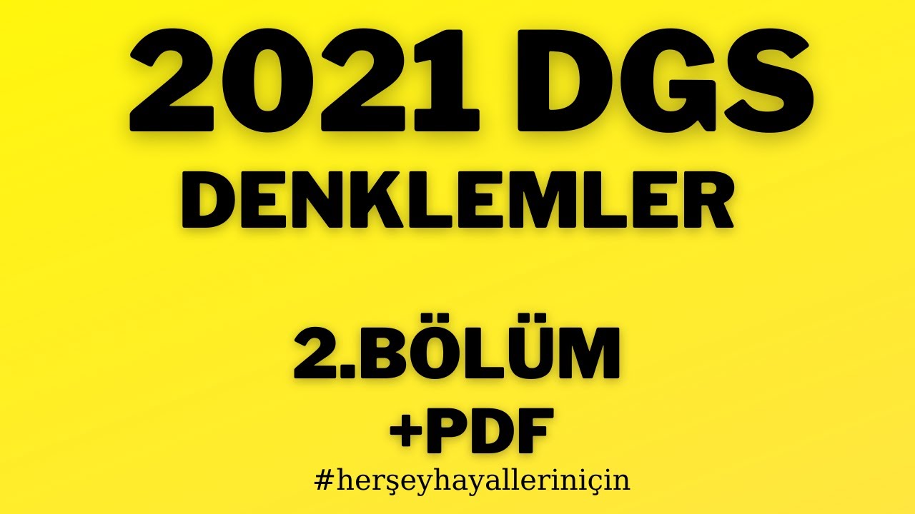 2021 DGS-DENKLEMLER 2.  BÖLÜM (PDF AÇIKLAMADA) #herşeyhayalleriniçin