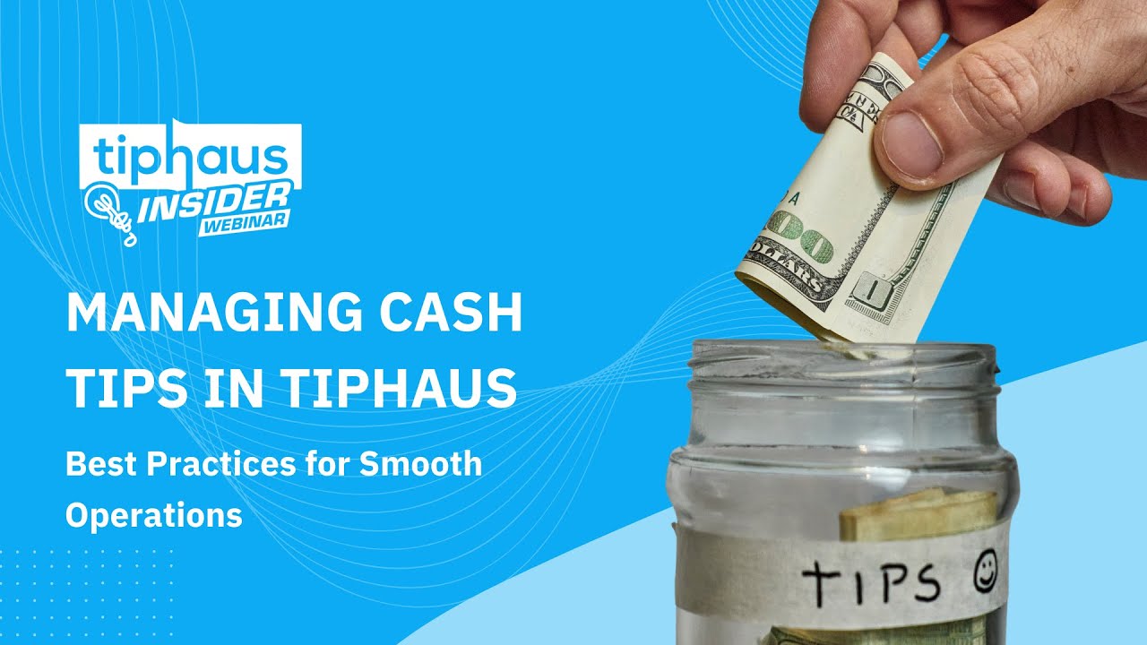 Managing Cash Tips in TipHaus | Best Practices for Accurate Tip Tracking & Reporting
