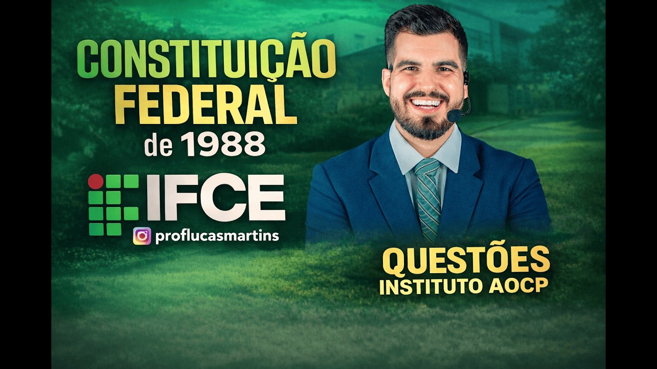 LUI 05 | IFCE - Constituição Federal em QUESTÕES INSTITUTO AOCP