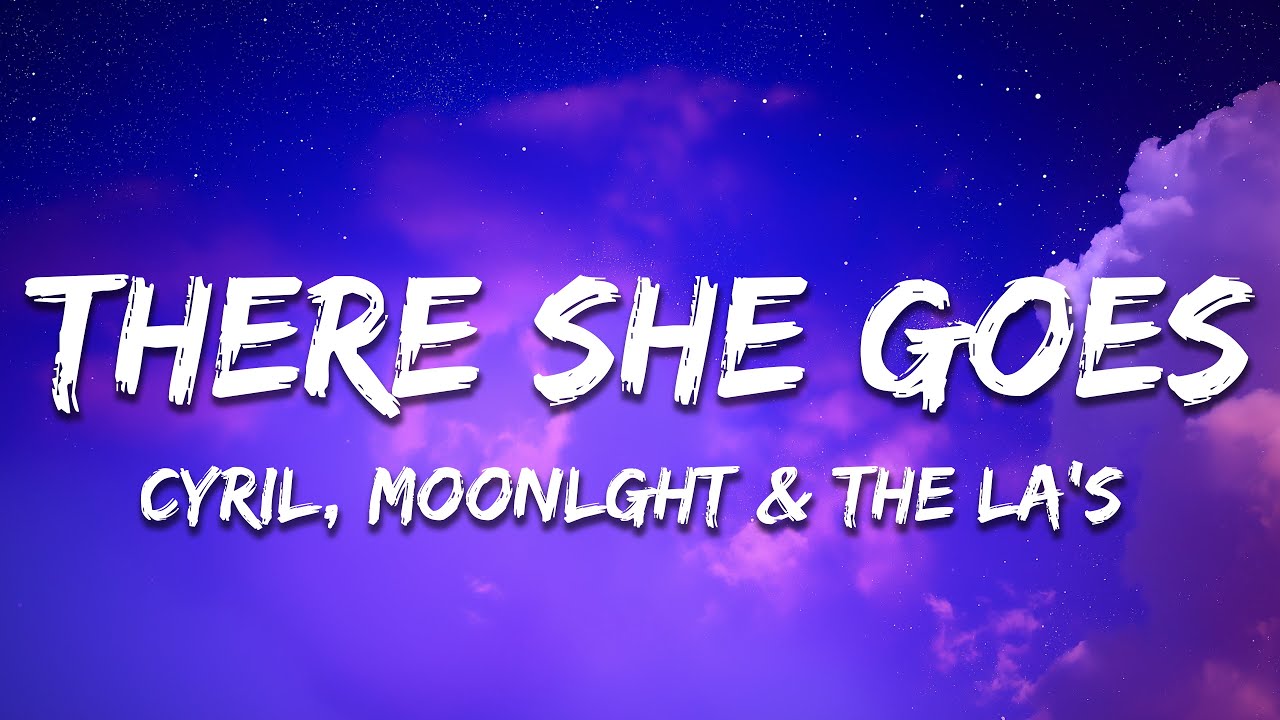 CYRIL, MOONLGHT & The La's - There She Goes (Lyrics)