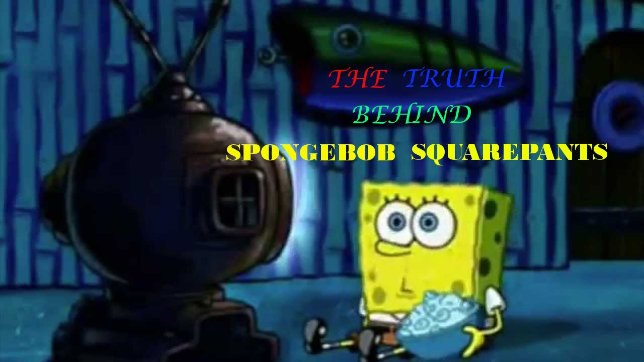 Cartoon Creepypasta- The Truth Behind SpongeBob Squarepants