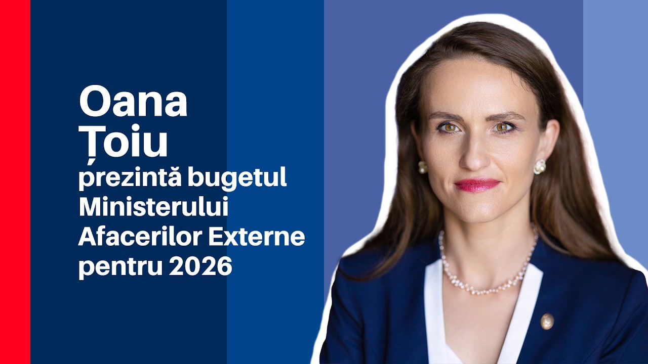 Ministra Afacerilor Externe, Oana Țoiu, prezintă bugetul MAE pentru 2026
