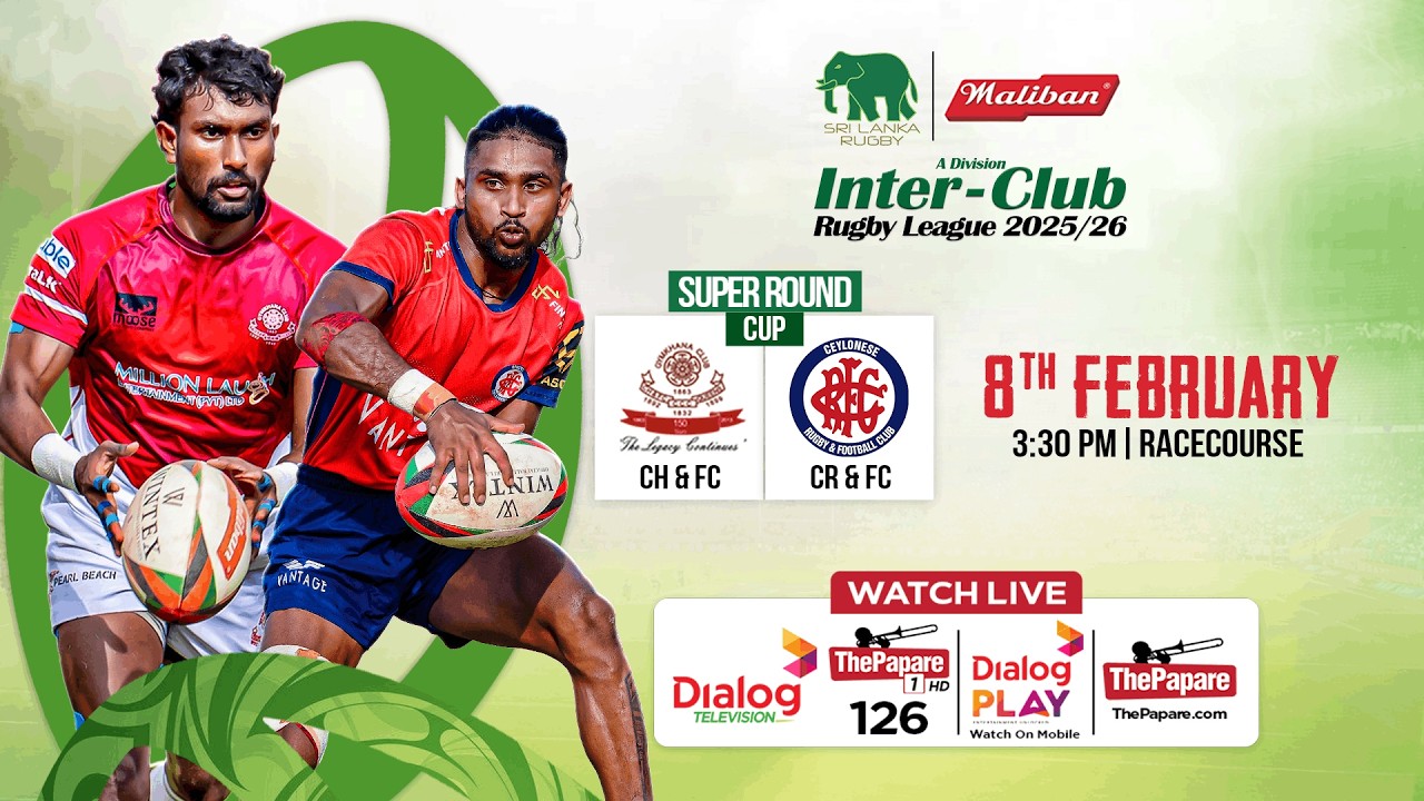 LIVE: CH & FC vs CR & FC - Cup Match - Maliban Inter-Club Rugby League 2025/26