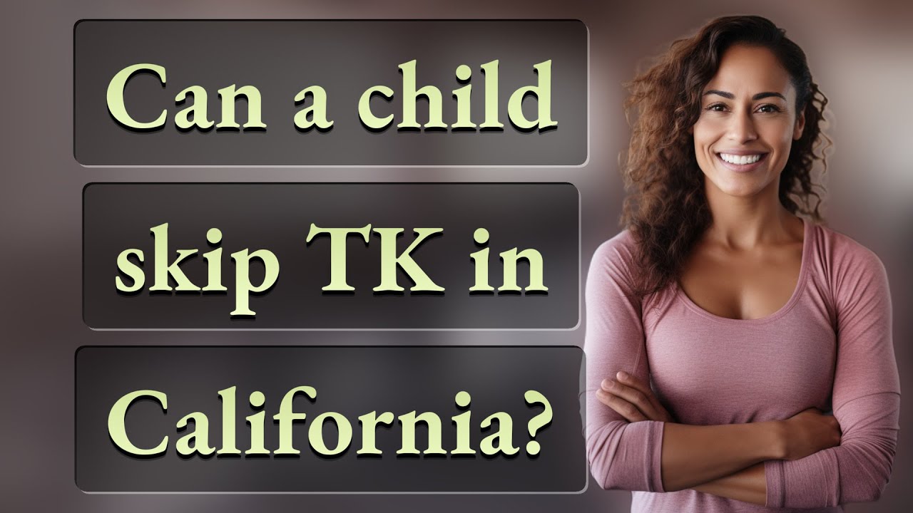 Can a child skip TK in California?