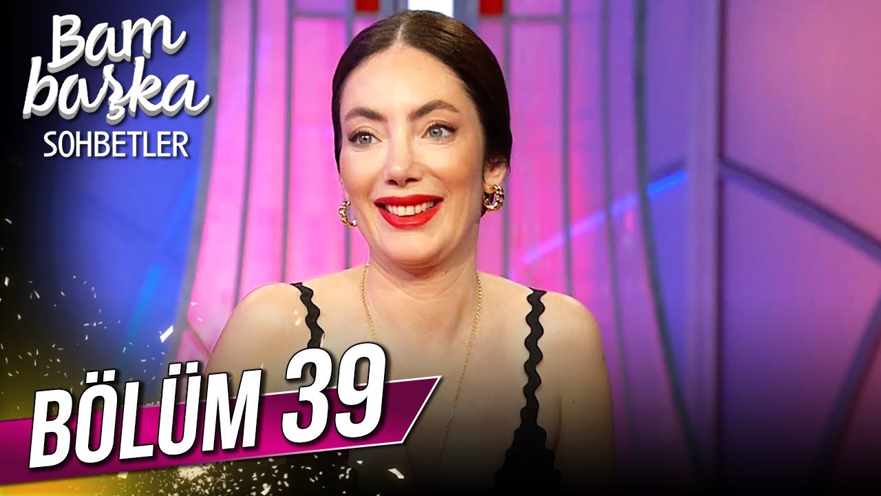 Bambaşka Sohbetler 39. Bölüm - Akasya Asiltürkmen