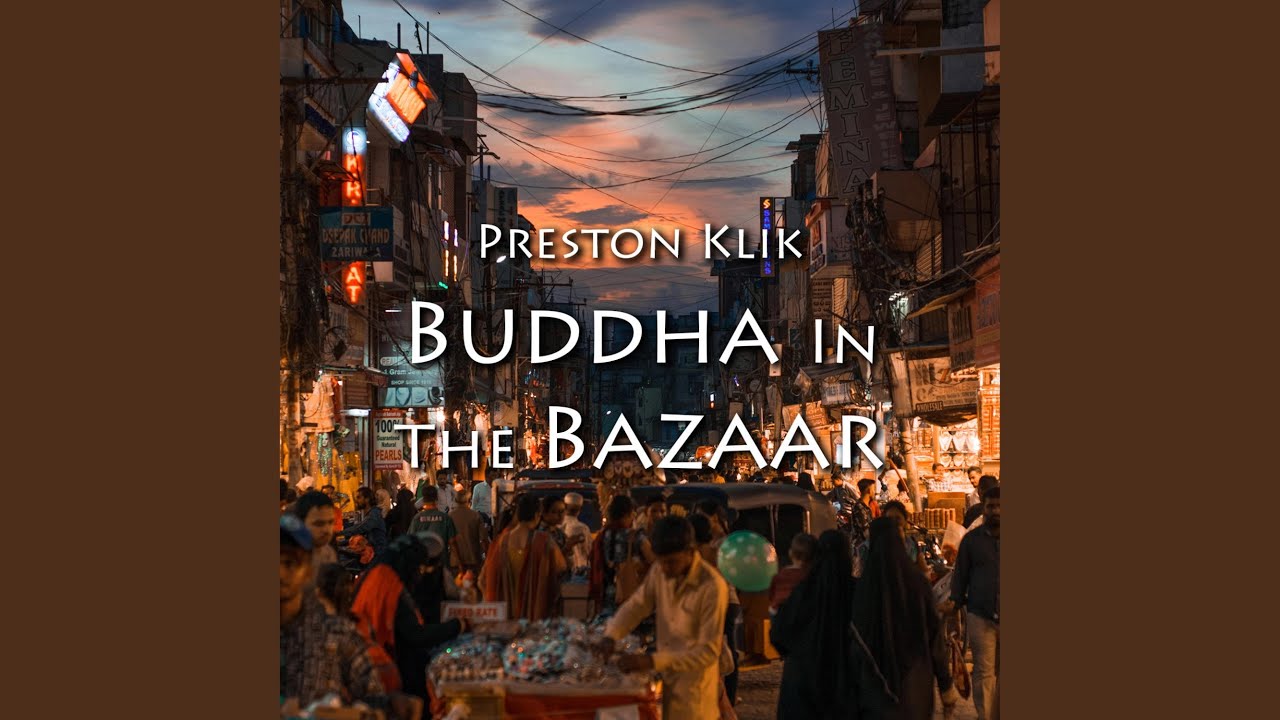 Buddha In The Bazaar: Meditation In The Midst (feat. Rajat Prasanna & Alex Ellsworth)