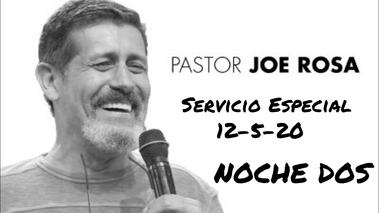 Servicio Especial, Noche DOS - Pastor Joe Rosa; 12-5-20