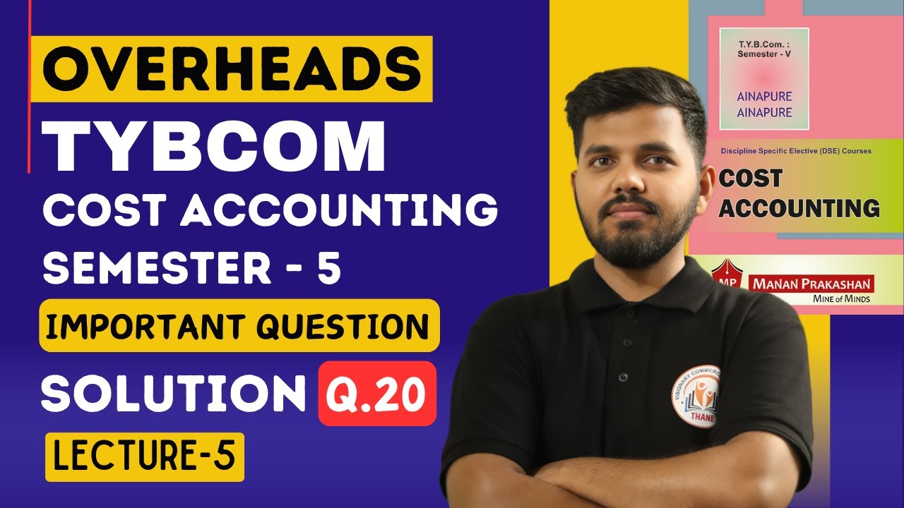 Overheads TYBCom Cost Accounting Semester 5 | Overheads Question 20