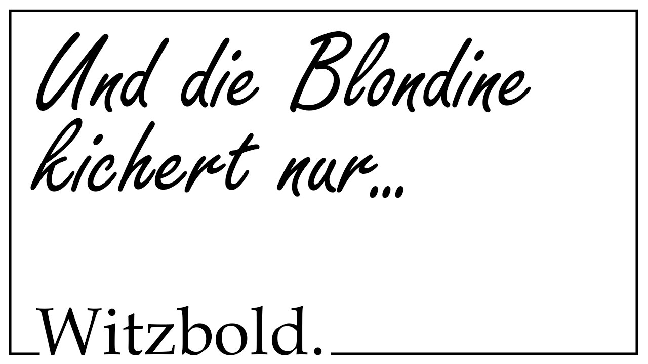 TESTWITZ: Blondine kichert nur...  | Witze auf schw&auml;bisch | Witzbold