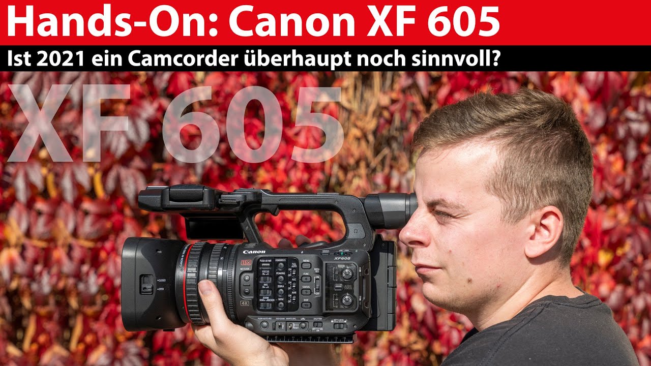 Hands-On Canon XF 605: Ist 2021 ein Camcorder überhaupt noch sinnvoll?