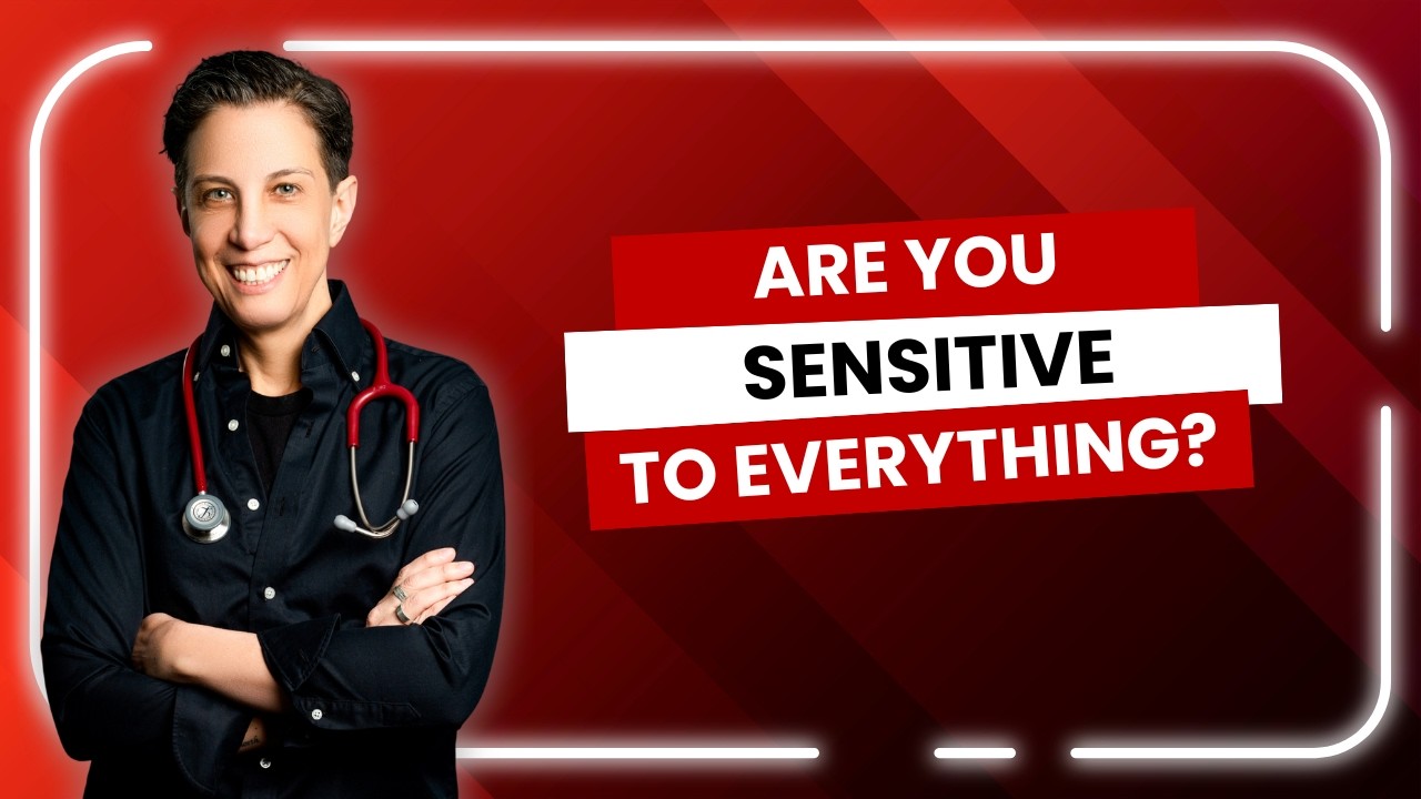 ARE YOU SENSITIVE TO EVERYTHING??