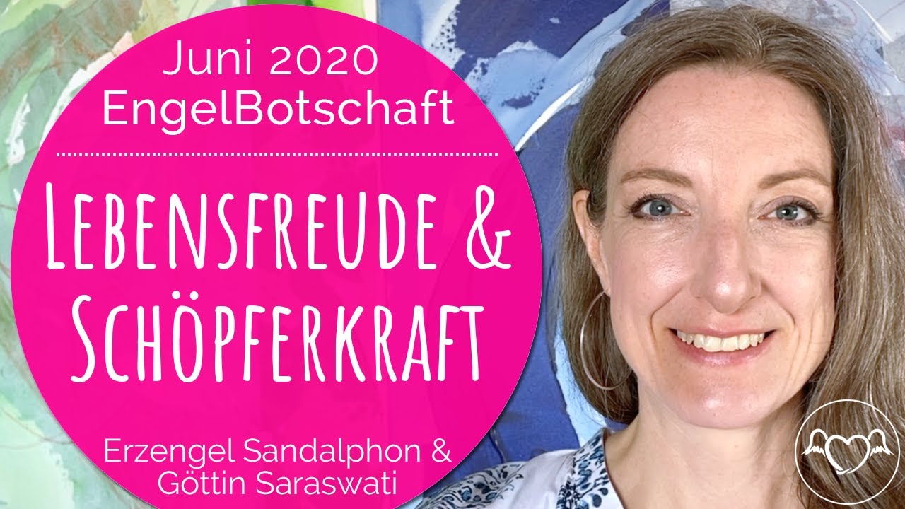 EngelBotschaft Channeling Juni 2020: LEBENSFREUDE & SCHÖPFERKRAFT *Erzengel Sandalphon &  Saraswati