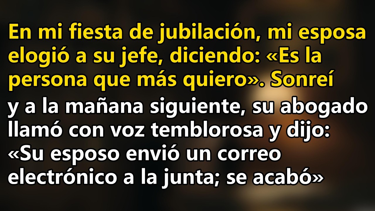 En mi fiesta de jubilación, mi esposa elogió a su jefe, diciendo «Es la persona que más quiero»