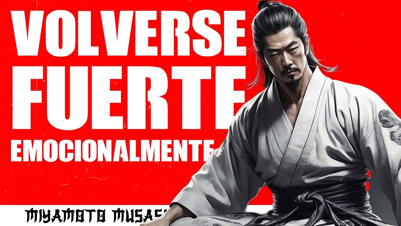 Cómo desarrollar la fuerza emocional | Miyamoto Musashi