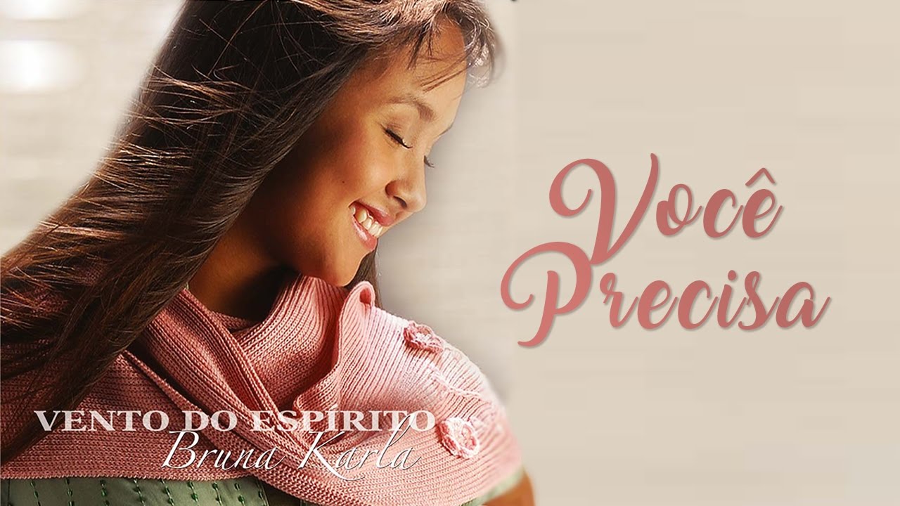 Você Precisa | CD Vento do Espírito | Bruna Karla
