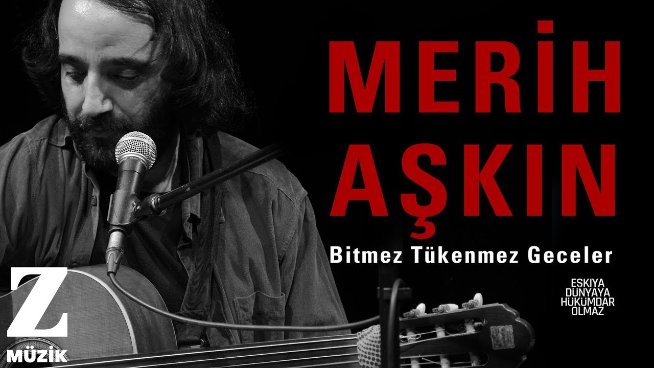 Merih Aşkın - Bitmez Tükenmez Geceler I Eşkıya Dünyaya Hükümdar Olmaz © 2019 Z Müzik ]