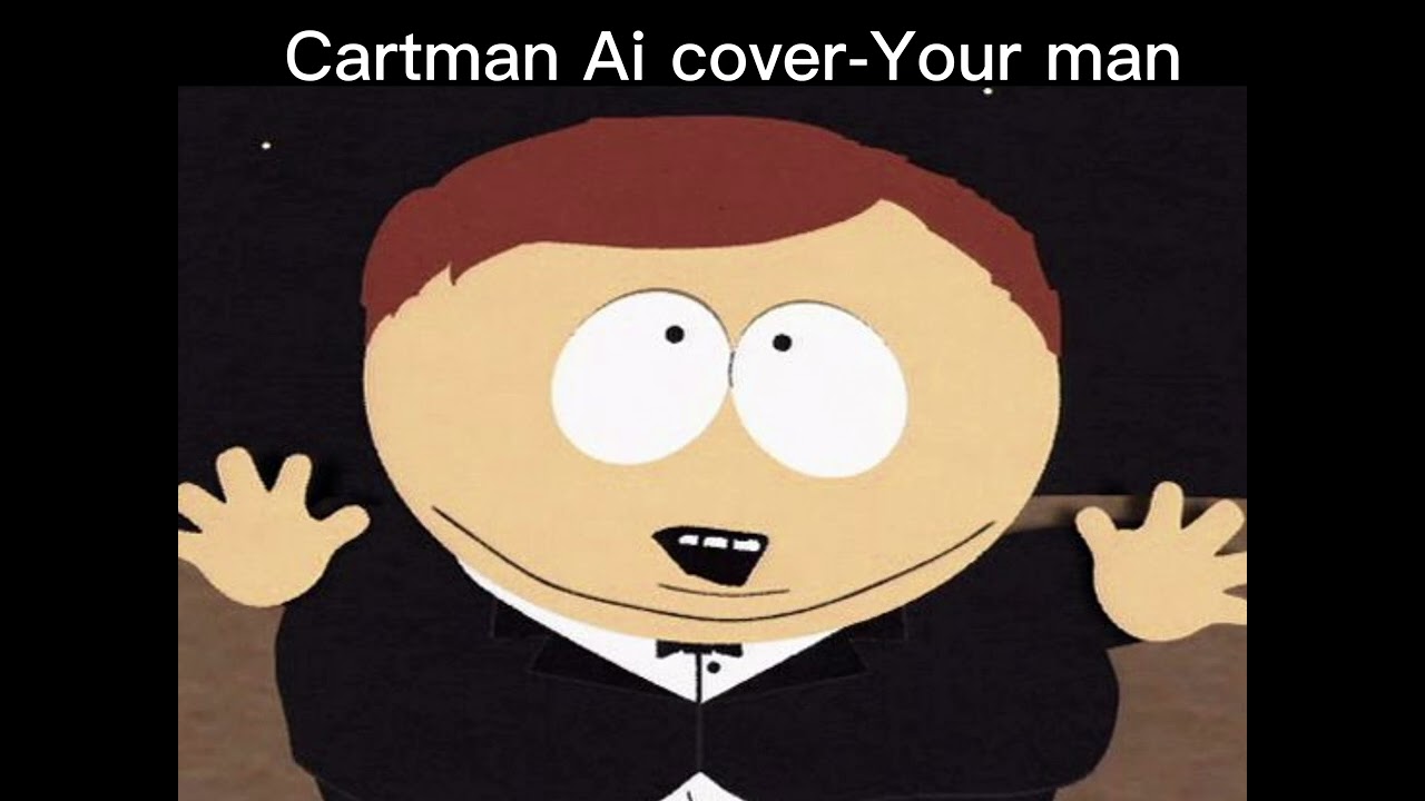 Ai Cartman- Your man