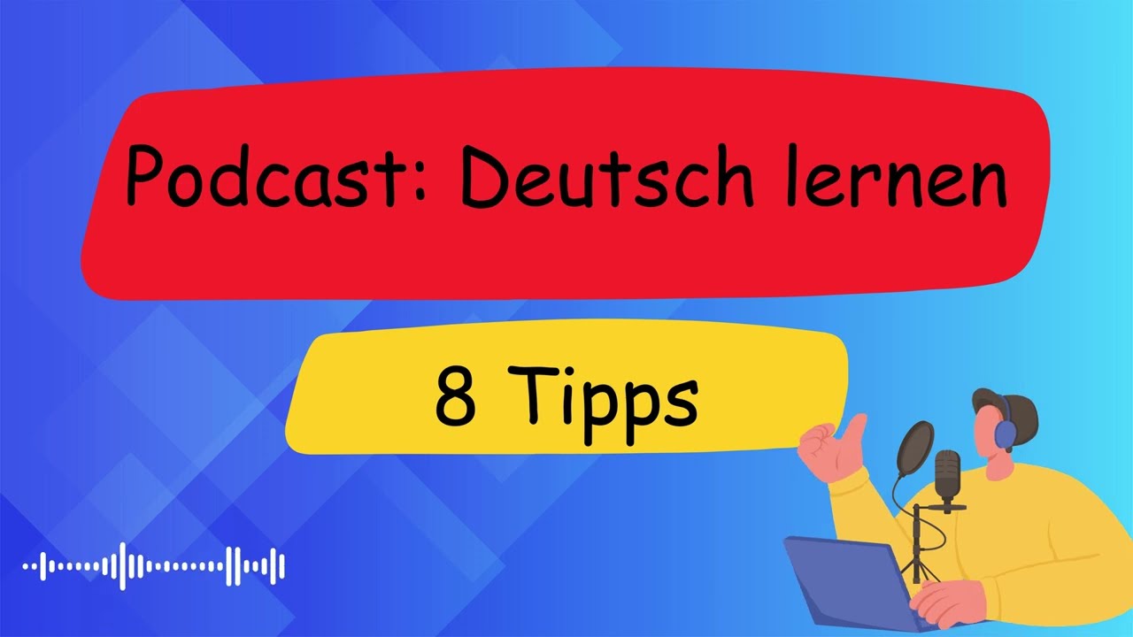 Podcast :  8 Tipps zum Deutsch lernen