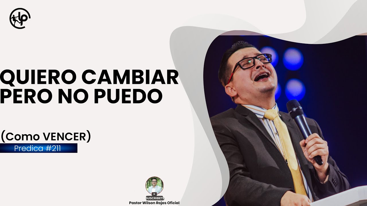Quiero CAMBIAR pero no PUEDO / Como vencer mis TENTACIONES / - PASTOR WILSON ROJAS OFICIAL