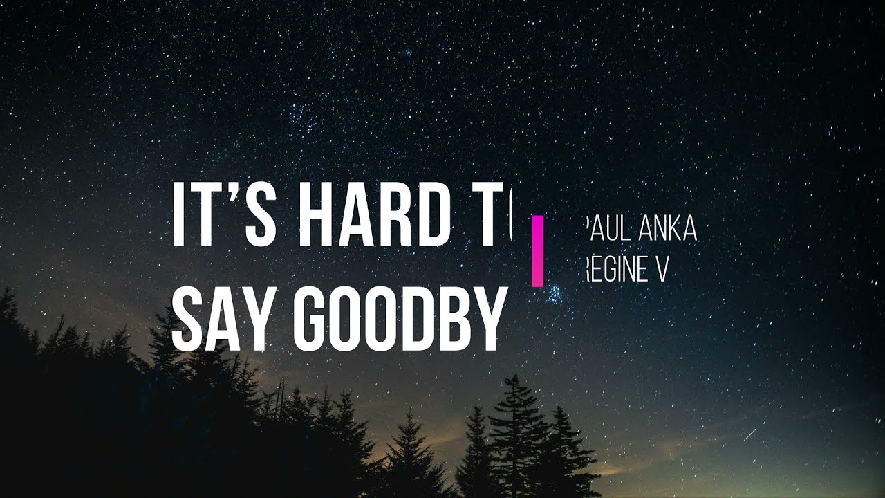 It's Hard To Say Goodbye Regine Velasquez & Paul Anka (Lyrics)