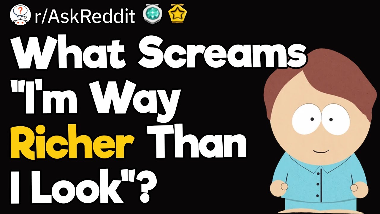 What Screams “I’m Way Richer Than I Look”?