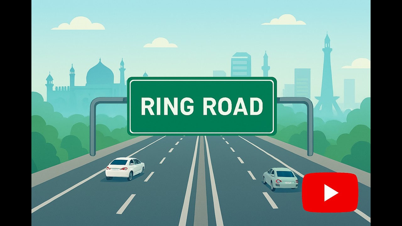 Lahore Ring Road (LRR): Opportunities, Risks, and Rewards