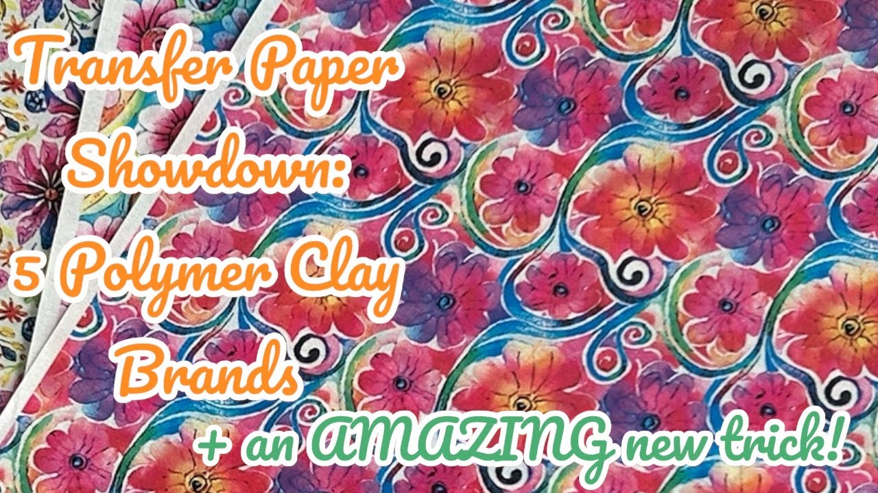 Transfer Paper Showdown: 5 Brands of Polymer Clay + an AMAZING new trick!