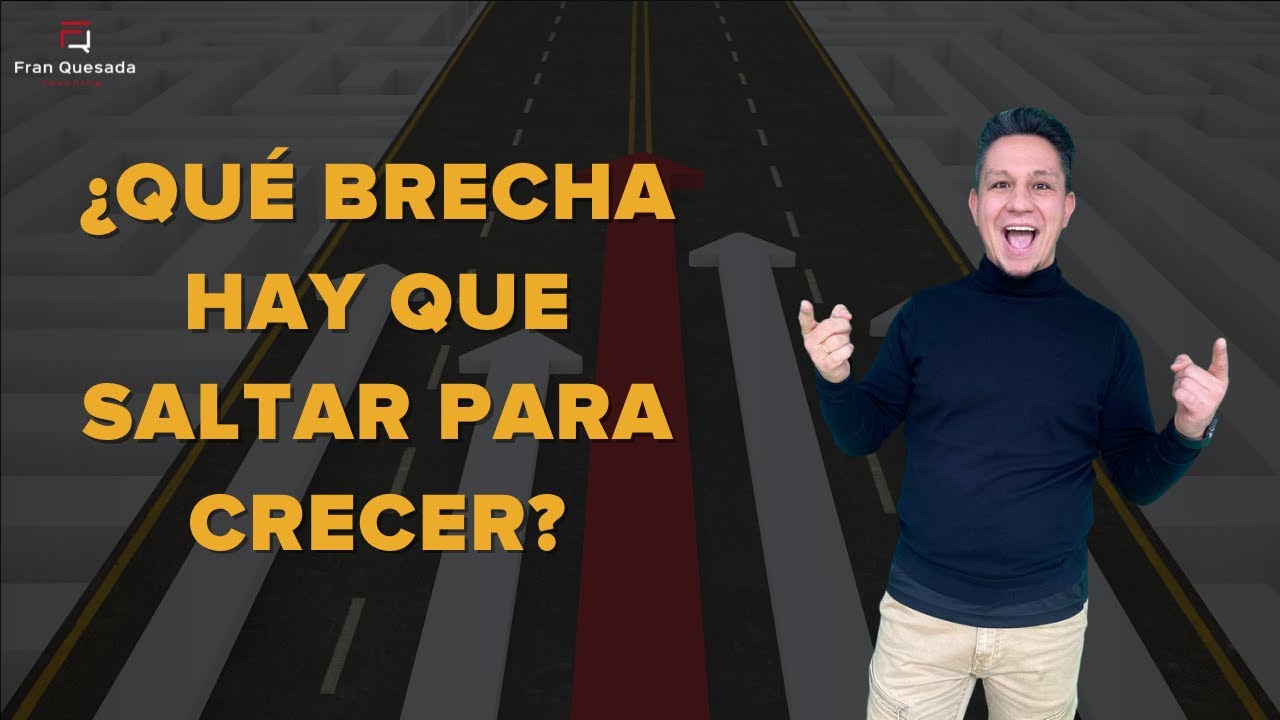 Qu&eacute; brechas hay que saltar para CRECER y DESARROLLARSE