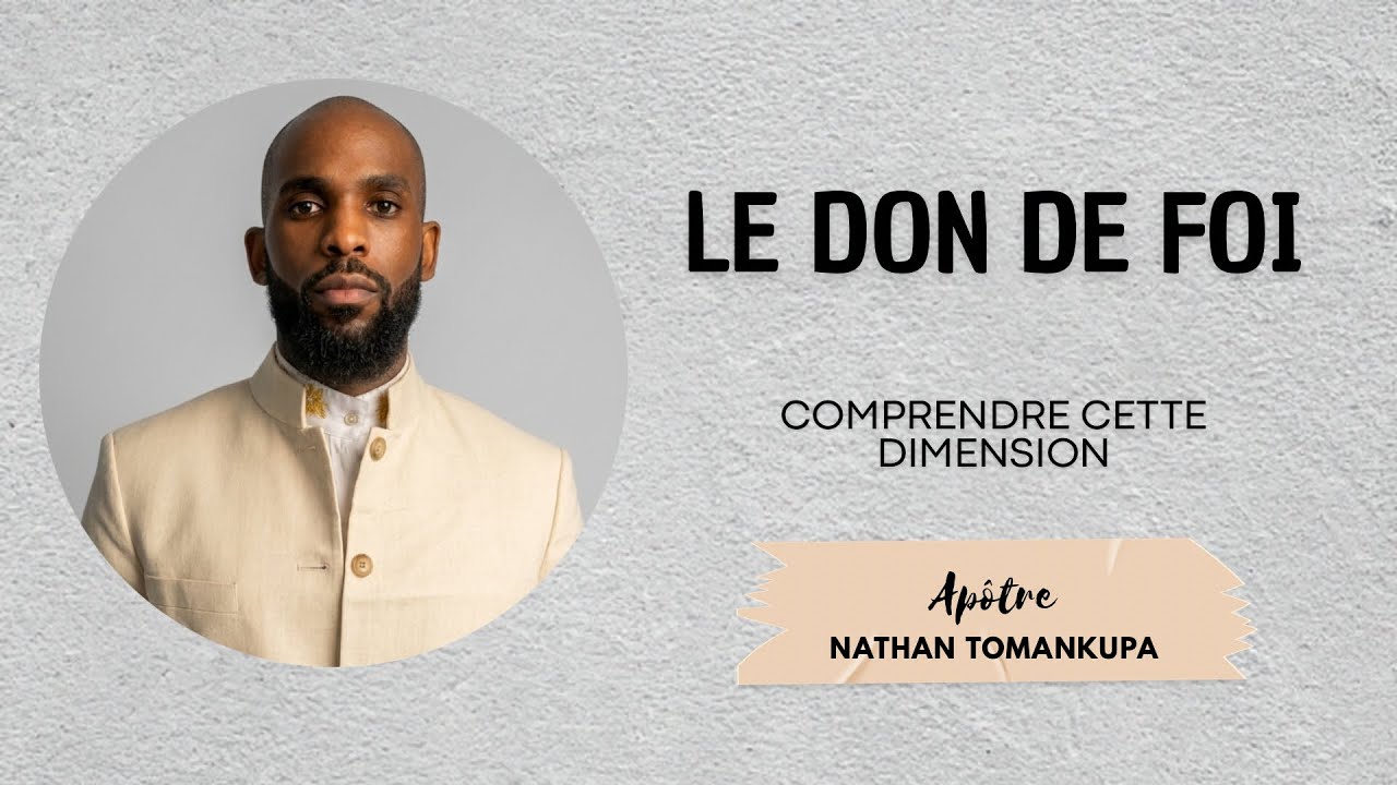 LE DON DE FOI - THE GIFT OF FAITH | Ap. Nathan Tomankupa