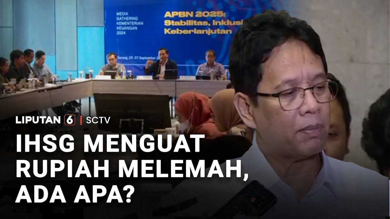 IHSG Menguat Rupiah Melemah, Ada Apa? | Liputan 6