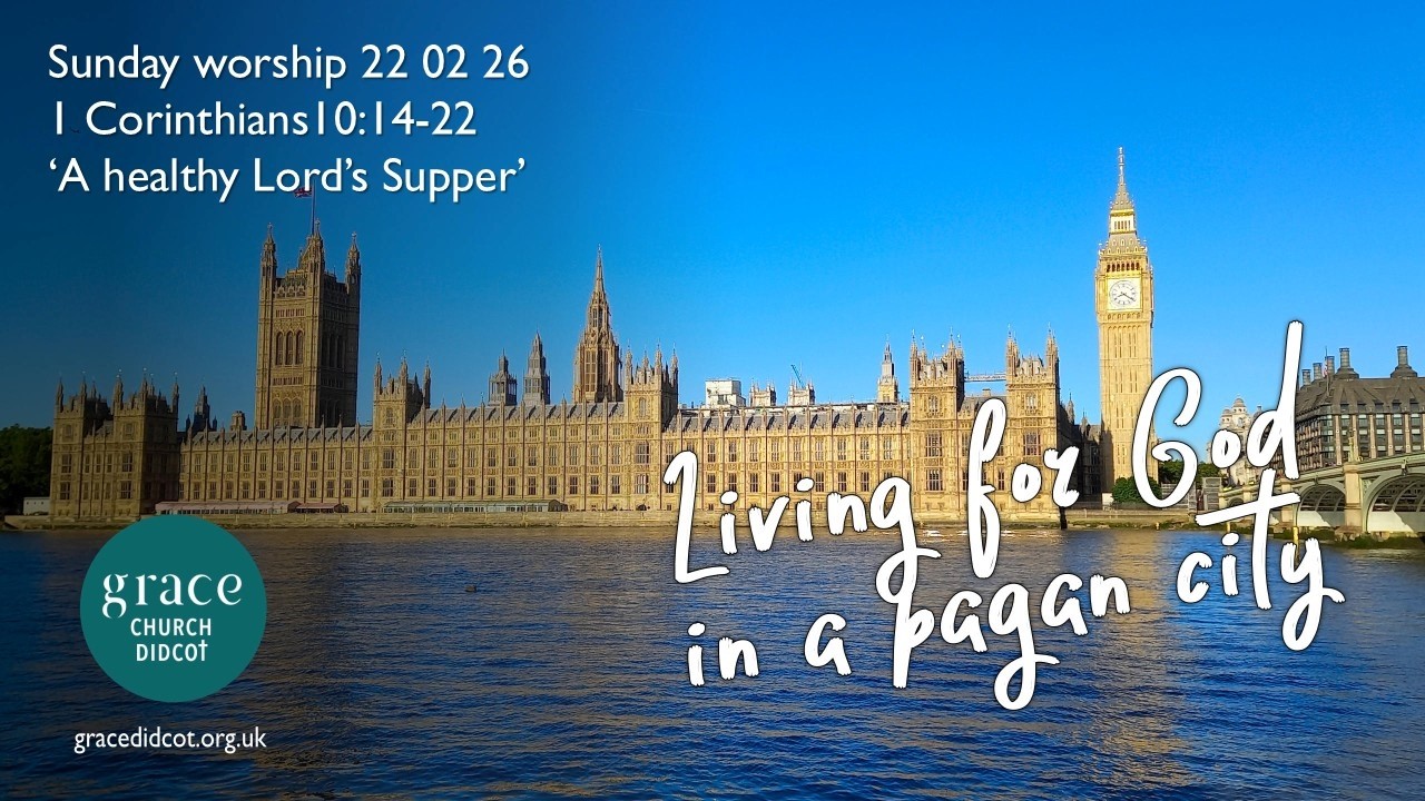 Sunday worship 22 02 26 - 1 Cor. 10:14-22 'A healthy Lord's Supper'
