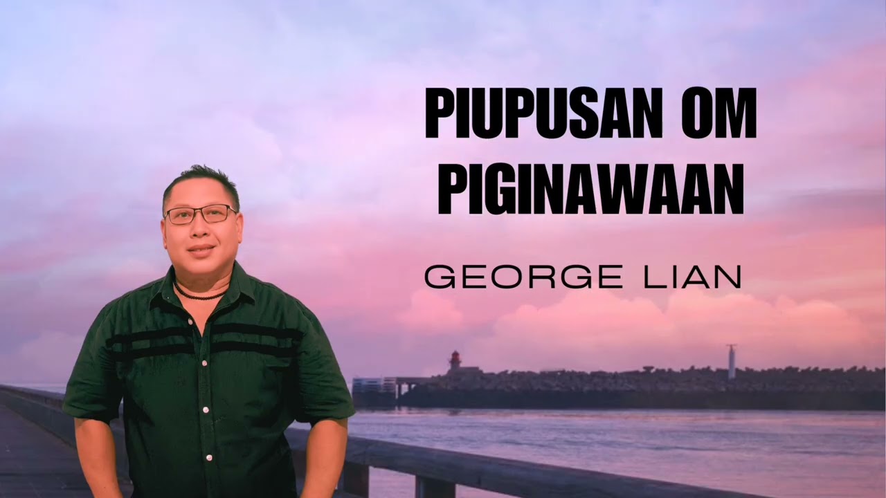 PIUPUS﻿AN OM PIGINAWAAN - GEORGE LIAN (Audio) 