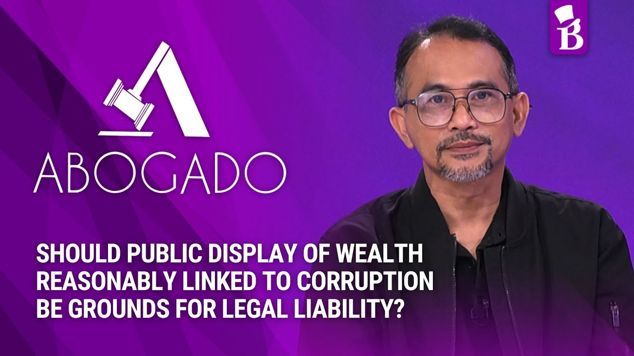 ABOGADO: Public Display of Wealth Linked to Corruption: Legal Liability?