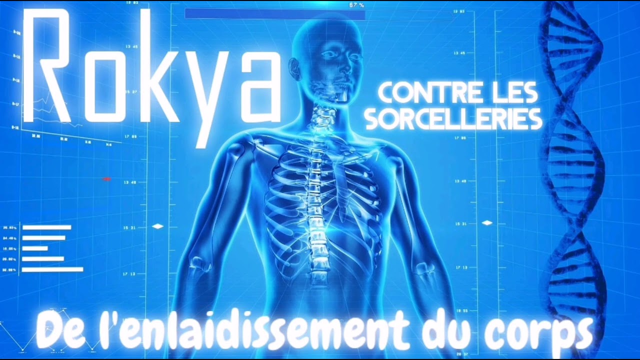 Rokya contre les sorcelleries d'enlaidissement du corps