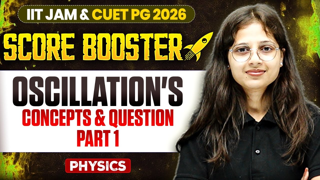 Oscillation's Concepts & Question | IIT JAM/CUET PG 2026 | IIT JAM Physics | IIT JAM Score Booster