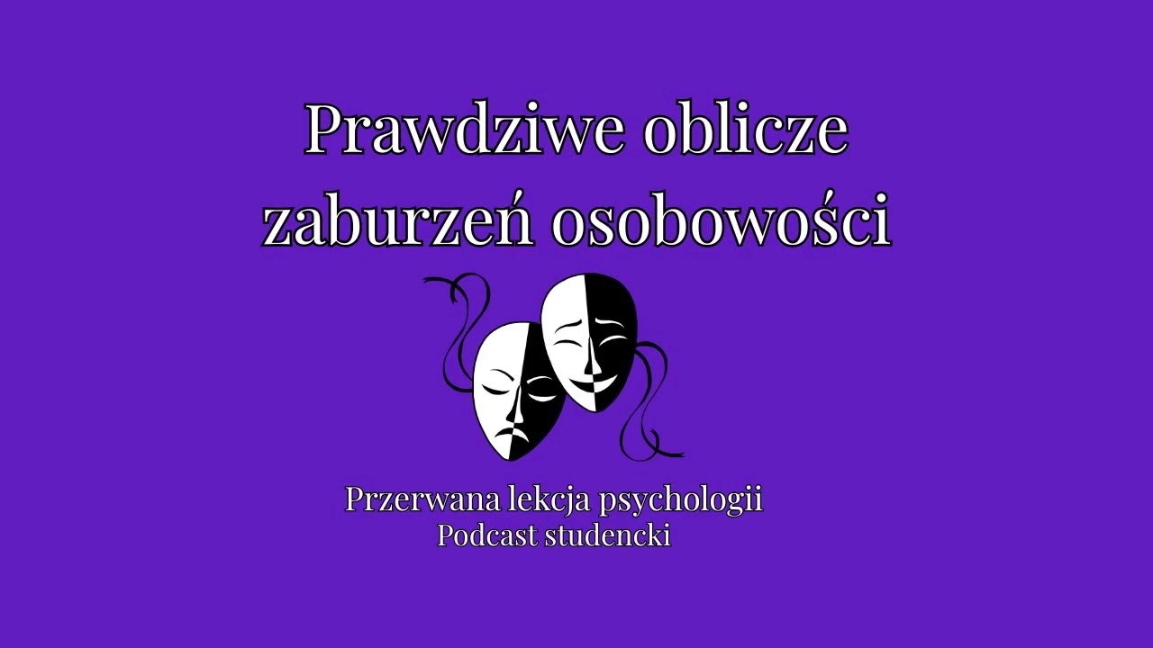 Prawdziwe oblicze zaburzeń osobowości I Podcast studencki