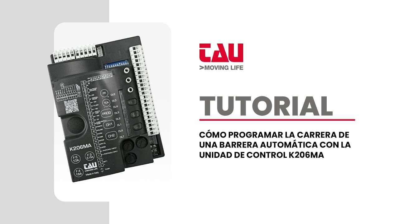 TAU | TUTORIAL: CÓMO PROGRAMAR LA CARRERA DE UNA BARRERA AUTOMÁTICA CON LA UNIDAD DE CONTROL K206MA