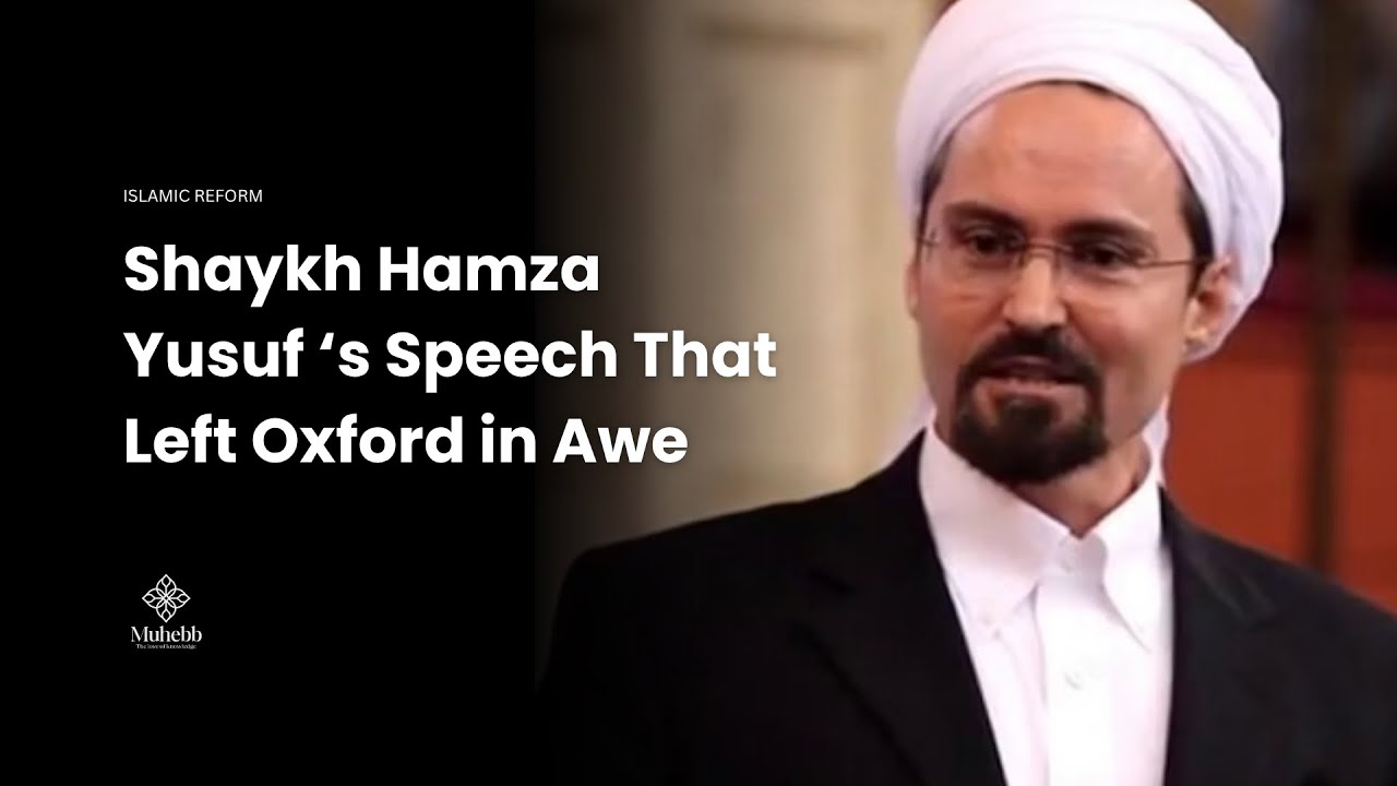 Shaykh Hamza's Legendary SPEECH That Left Oxford in Awe - Game changer of Islamic Thought