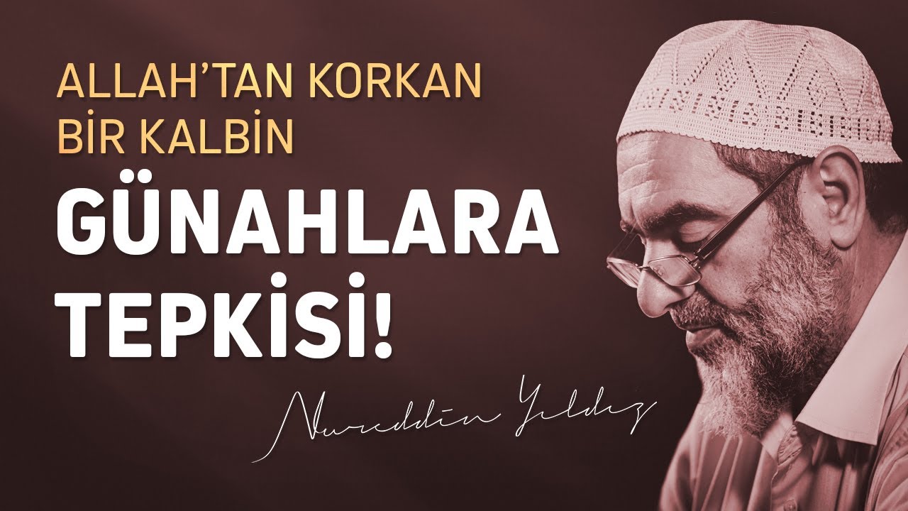 Allah'tan korkan bir kalbin günahlara tepkisi! - Nureddin Yıldız - sosyaldoku.com
