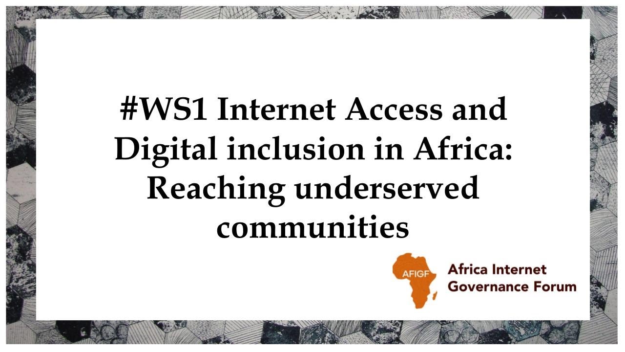 Internet Access and Digital inclusion in Africa Reaching underserved communities