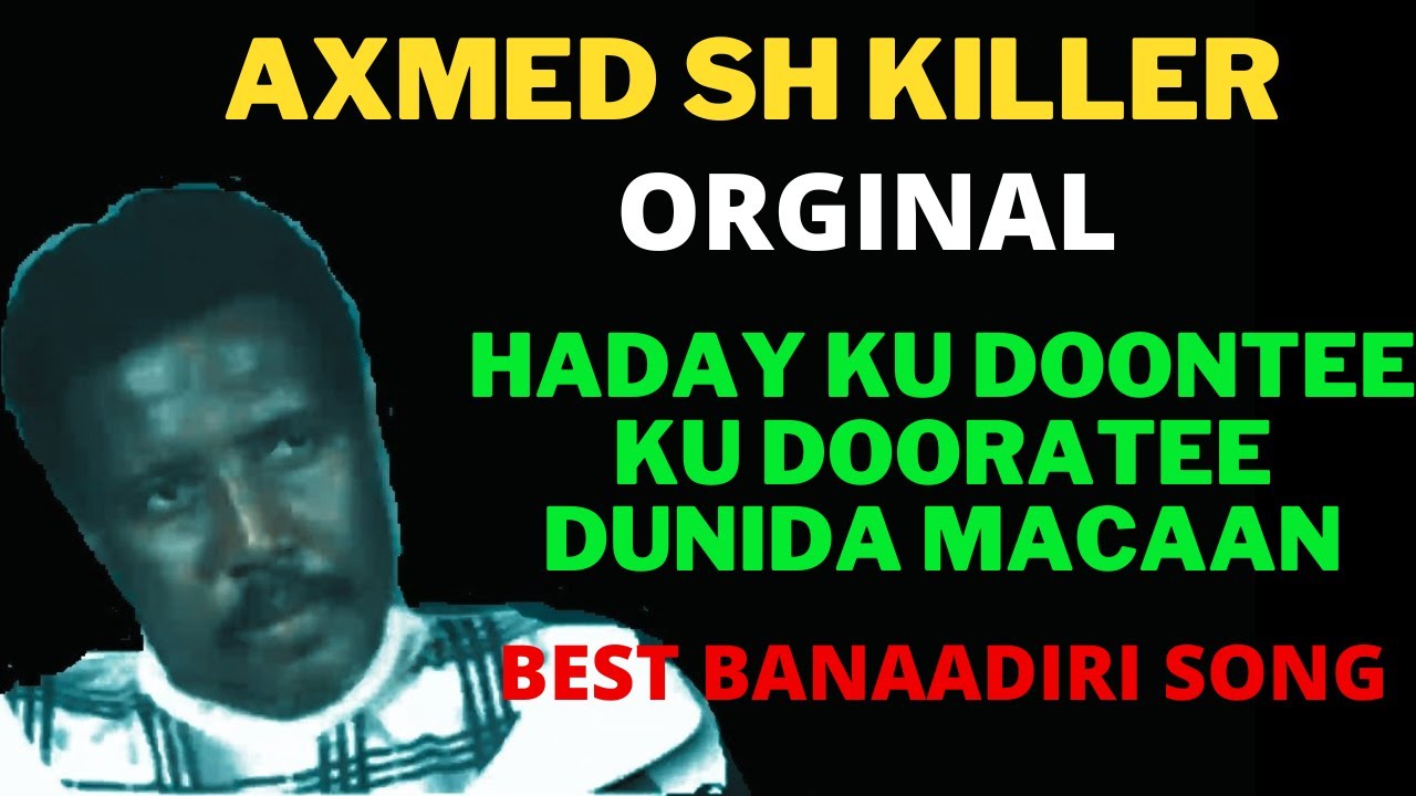 DULMIGA QAARKII MA DAAHIREE AXMED SHARIIF KILLER MARKEY KU DOONTEE KU DOORATEE DUNIDA MACAAN