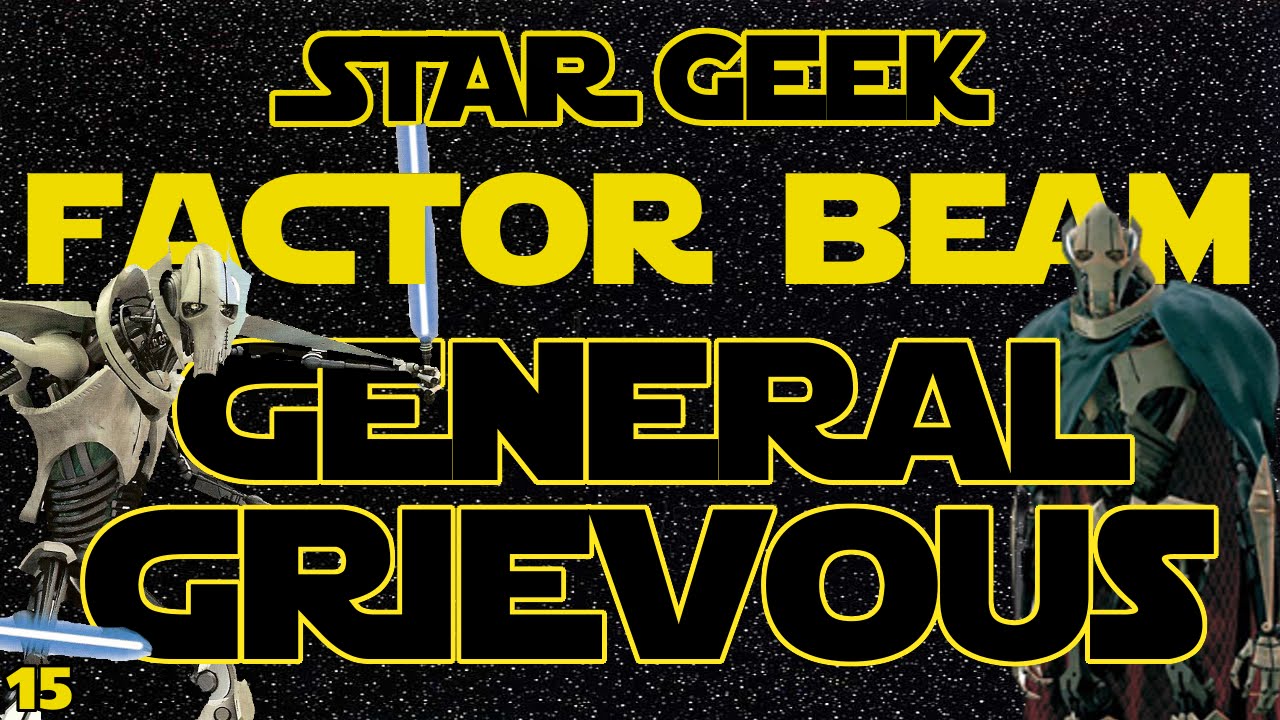 Star Wars Factor Beam, Episode 15: General Grievous (Fun Facts) - Star Geek