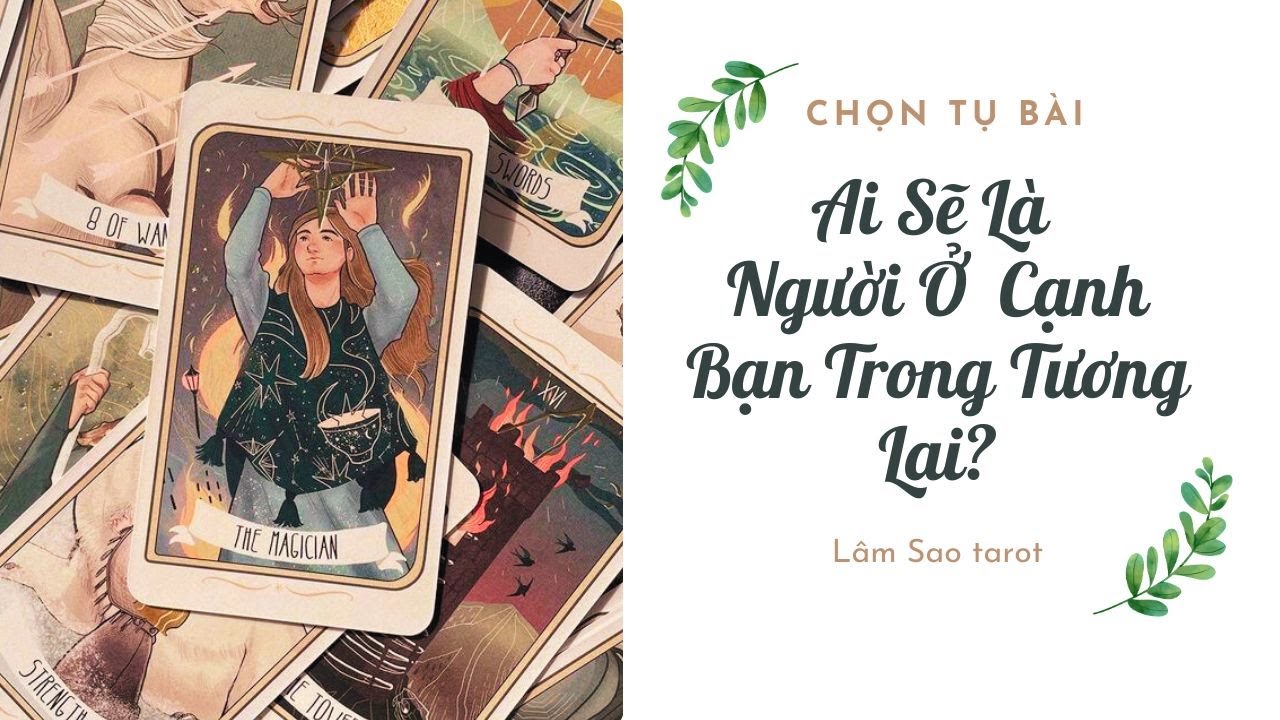 AI SẼ LÀ NGƯỜI Ở CẠNH BẠN TRONG TƯƠNG LAI - #tarot @LAMSAOTAROT