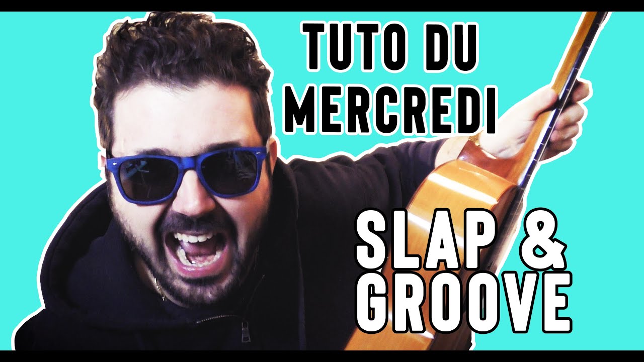 Slap et Groove - Tuto du MERCREDI - Vlog Guitare