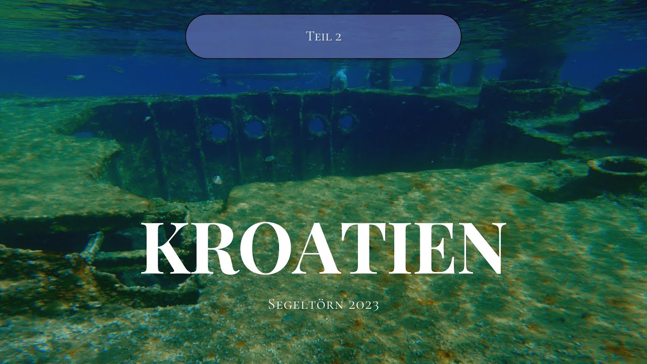 Segeltörn Kroatien 2023 | Wrack Michelle | Männertrip | Teil 2 | Bushcraft Österreich