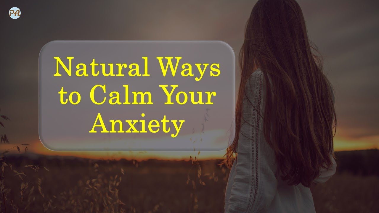 Natural Ways to Calm Your Anxiety