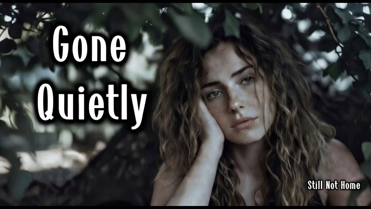 Gone Quietly - For Anyone Still Missing Them